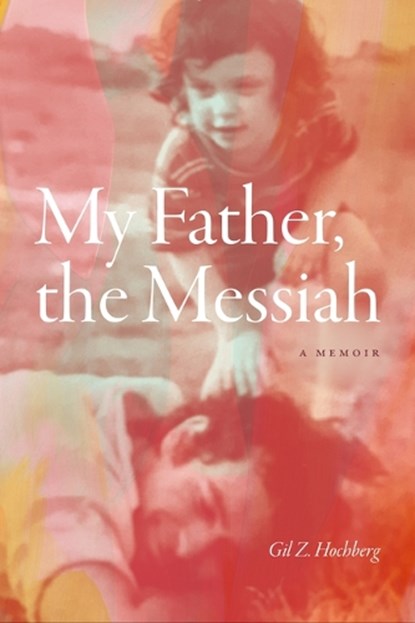 My Father, the Messiah, Gil Z. Hochberg - Paperback - 9781478032915