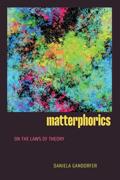 Matterphorics, Daniela Gandorfer - Paperback - 9781478032953