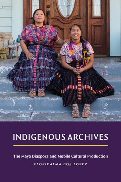 Indigenous Archives, Floridalma Boj Lopez - Paperback - 9781478033011