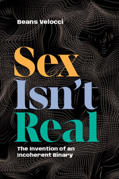 Sex Isn't Real, Beans Velocci - Paperback - 9781478033028