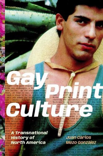 Gay Print Culture, Juan Carlos Mezo Gonzalez - Paperback - 9781478033042