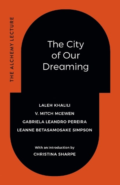 The City of Our Dreaming, Laleh Khalili ; V. Mitch McEwen ; Gabriela Leandro Pereira ; Leanne Betasamosake Simpson - Gebonden - 9781478033851