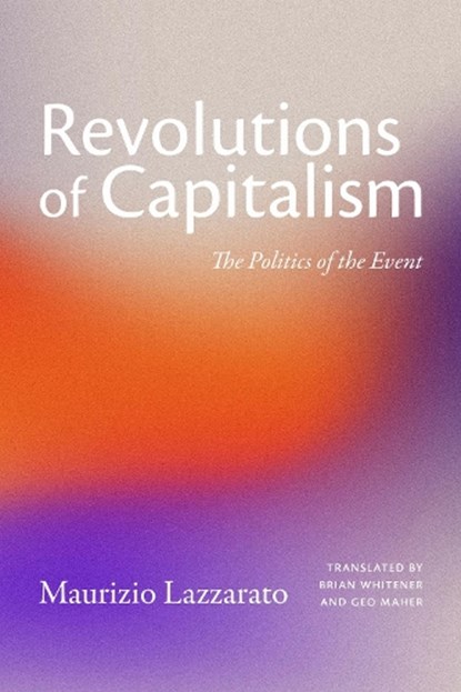 The Revolutions of Capitalism, Maurizio Lazzarato - Paperback - 9781478038597