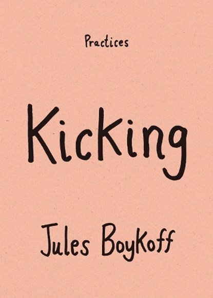 Kicking, Jules Boykoff - Paperback - 9781478038900