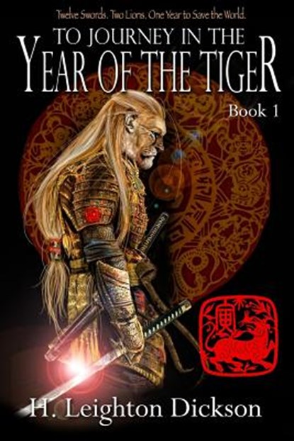 To Journey in the Year of the Tiger: Tails of the Upper Kingdom: Book 1, H. Leighton Dickson - Paperback - 9781478127093