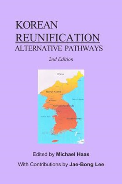 Korean Reunification: Alternative Pathways, Michael Haas - Paperback - 9781478180586