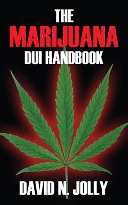 The Marijuana DUI Handbook, David N Jolly - Paperback - 9781478705789