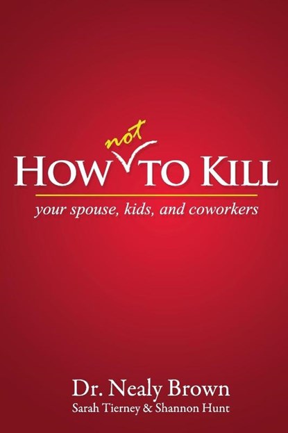 How Not to Kill, Nealy Brown ; Sarah Tierney ; Shannon Hunt - Paperback - 9781478709046