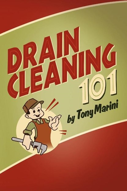 Drain Cleaning 101, Tony Marini - Paperback - 9781478719359