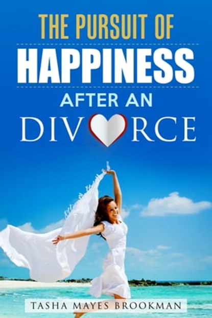 The Pursuit of Happiness After an Divorce, Tasha Mayes - Ebook - 9781478734673