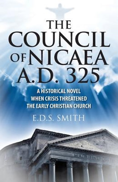 The Council of Nicaea A.D. 325, E D S Smith - Paperback - 9781478739425