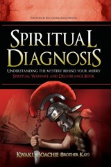 Spiritual Diagnosis - Kwaku Boachie (Brother Kay) - 9781478745310