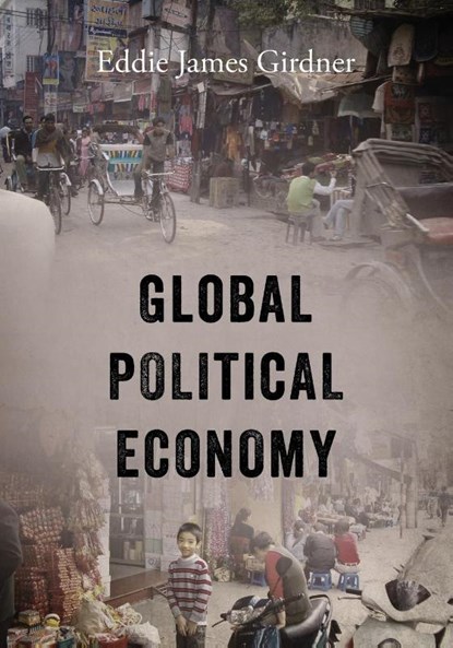 Global Political Economy, Eddie James Girdner - Paperback - 9781478747390