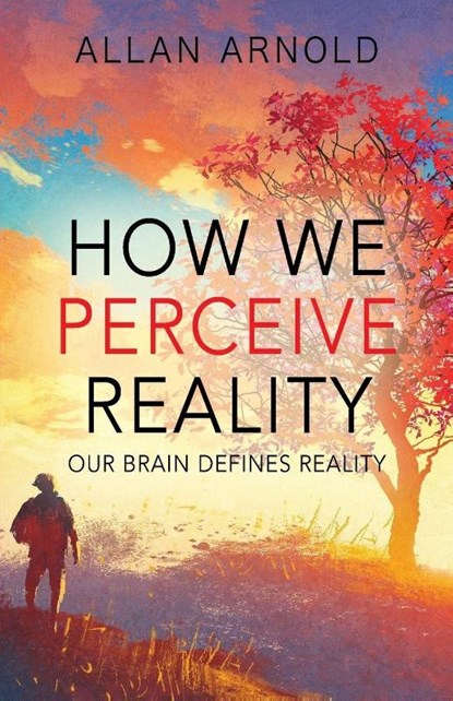 How We Perceive Reality, Allan Arnold - Paperback - 9781478798149