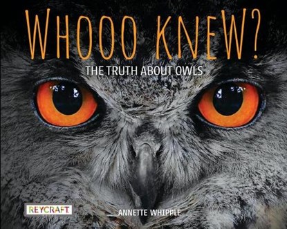 Whooo Knew? the Truth about Owls, Annette Whipple - Gebonden - 9781478869627