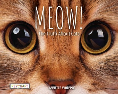 Meow! the Truth about Cats, Annette Whipple - Paperback - 9781478879565