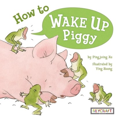 How to Wake Up Piggy, Pingping Xu - Paperback - 9781478879664