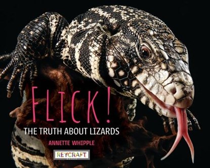 Flick! the Truth about Lizards, Annette Whipple - Paperback - 9781478887812