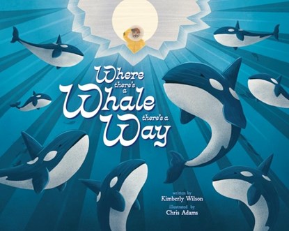 Where There's a Whale There's a Way, Kimberly Wilson - Gebonden - 9781478891550