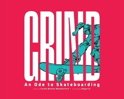 Grind: An Ode to Skateboarding, Carole Boston Weatherford - Paperback - 9781478891871