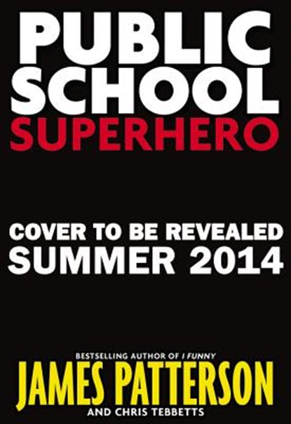 Public School Superhero, PATTERSON,  James ; Tebbetts, Chris - AVM - 9781478953852