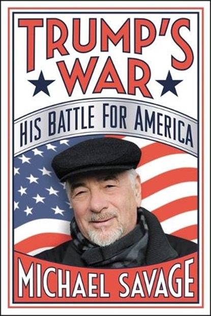 Savage, M: Trump's War, SAVAGE,  Michael - Gebonden - 9781478976677