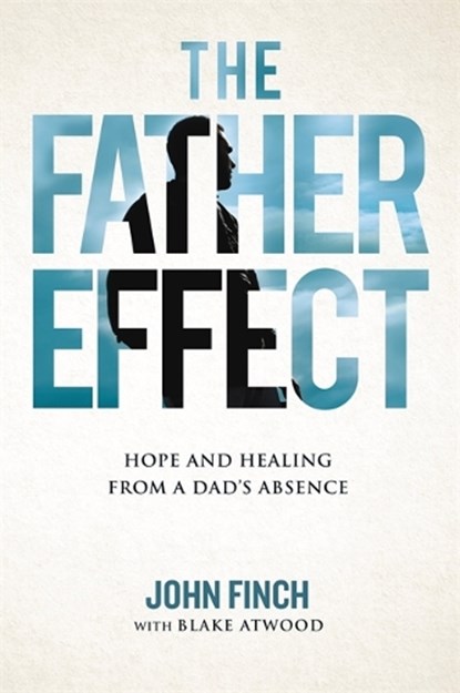 The Father Effect, John Finch ; Blake Robert Atwood - Gebonden - 9781478976868