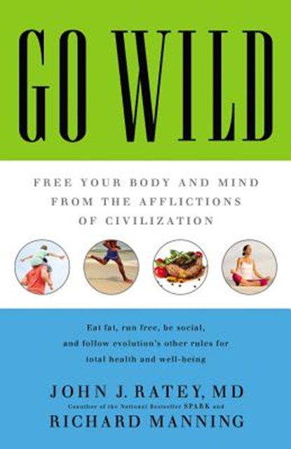 Go Wild, Dr. John J. Ratey ; Richard Manning - AVM - 9781478977292