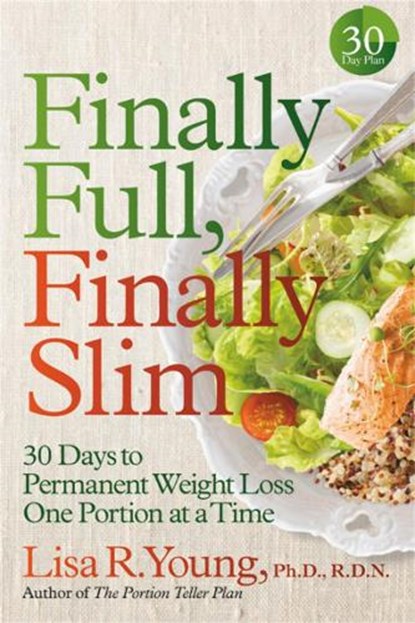 Finally Full, Finally Slim, RDN,  Lisa R. Young PhD, - Gebonden - 9781478993025