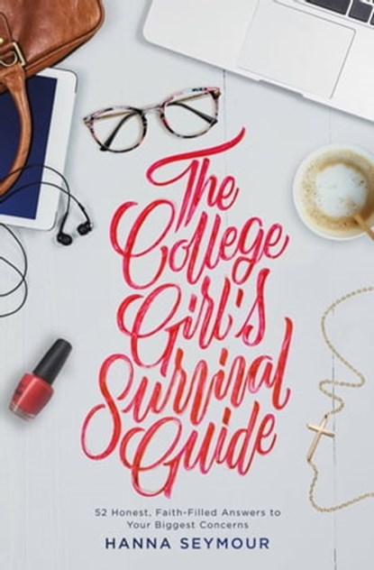 The College Girl's Survival Guide, Hanna Seymour - Ebook - 9781478993568