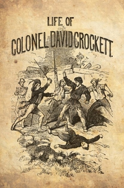 The Life Of Col. David Crockett, Written By Himself., David Crockett - Paperback - 9781479135530