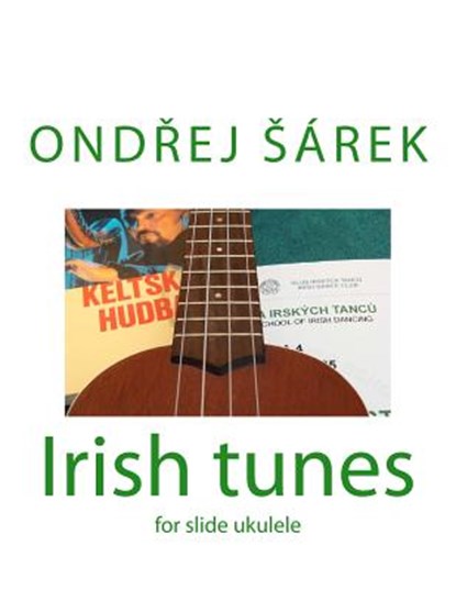 Irish tunes for slide ukulele: for slide ukulele, Ondrej Sarek - Paperback - 9781479161287
