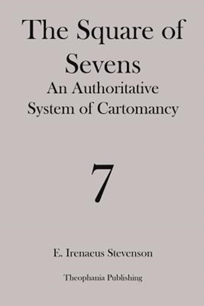 The Square of Sevens: An Authoritative System of Cartomancy, E. Irenaeus Stevenson - Paperback - 9781479176489