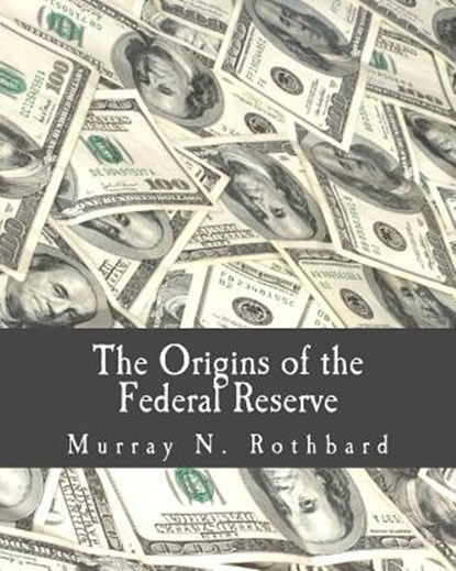 The Origins of the Federal Reserve (Large Print Edition), Murray N. Rothbard - Paperback - 9781479300662