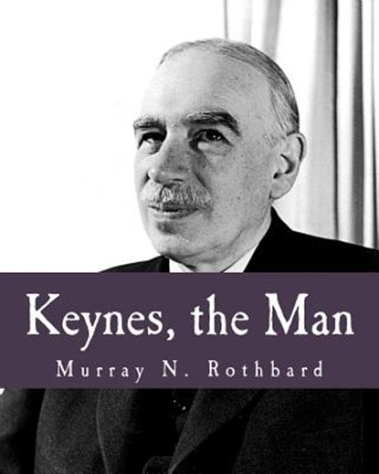 Keynes, the Man (Large Print Edition), Murray N. Rothbard - Paperback - 9781479343935