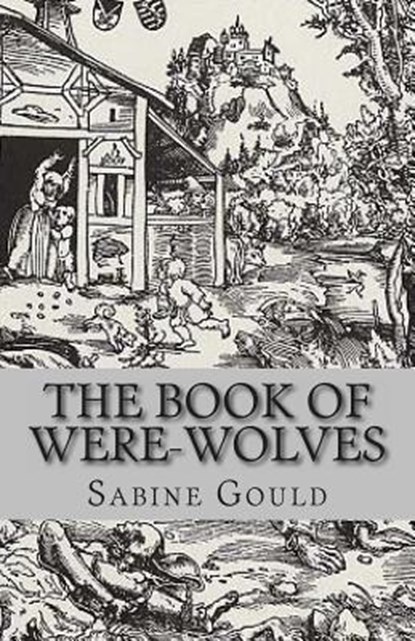 The Book of Were-Wolves, Sabine Baring Gould - Paperback - 9781479370467