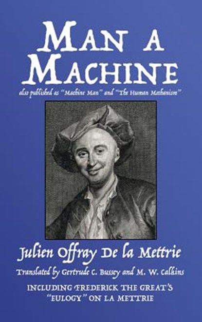 Man a Machine (Also Published as Machine Man and the Human Mechanism), Julien Offray De La Mettrie - Gebonden - 9781479422272
