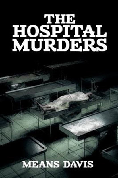 The Hospital Murder Case, Means Davis - Paperback - 9781479427352