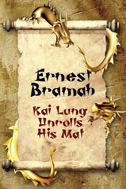 Kai Lung Unrolls His Mat, Ernest Bramah - Paperback - 9781479445288