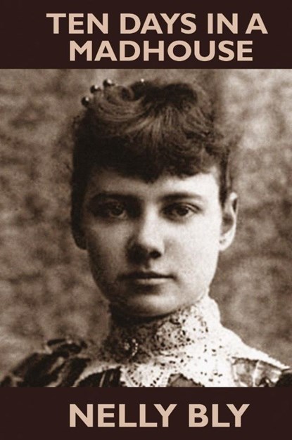 Ten Days in a Mad-House, Nellie Bly - Gebonden - 9781479445660
