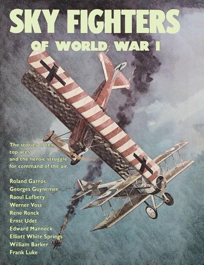 Sky Fighters of World War I, William E Barrett ; Arch Whitehouse ; William W Walker - Paperback - 9781479448104