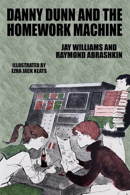 Danny Dunn and the Homework Machine, Jay Williams ; Raymond Abrashkin - Paperback - 9781479460816