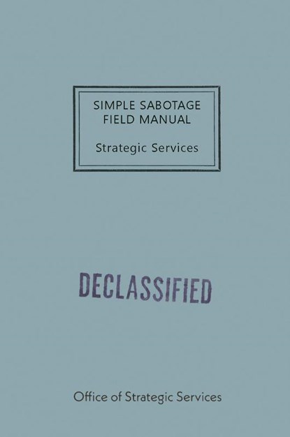 Simple Sabotage Field Manual, Office of Strategic Services (OSS) - Paperback - 9781479475667