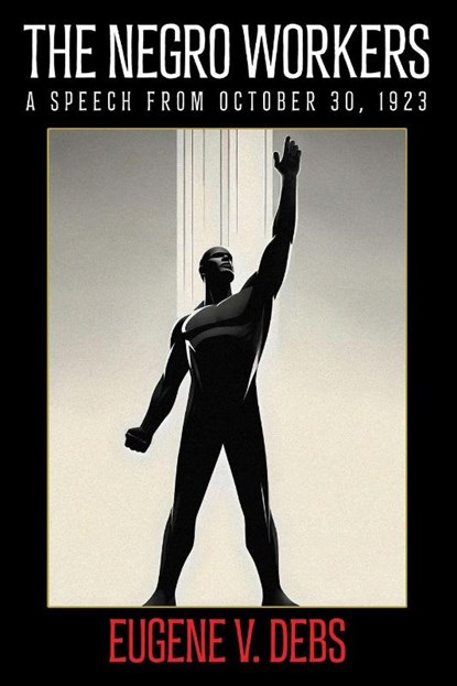 The Negro Worker, Eugene V. Debs - Paperback - 9781479477708