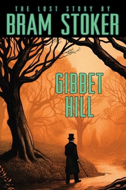 Bram Stoker's Lost Story, Gibbet Hill, Bram Stoker - Paperback - 9781479478231