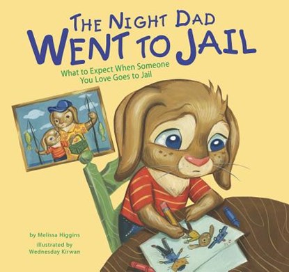 The Night Dad Went to Jail: What to Expect When Someone You Love Goes to Jail, Melissa Higgins - Gebonden - 9781479521425