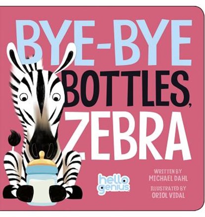 Bye-Bye Bottles, Zebra, Michael Dahl - Gebonden - 9781479557929