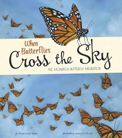 When Butterflies Cross the Sky: The Monarch Butterfly Migration, Sharon Katz Cooper - Paperback - 9781479561001