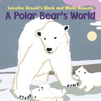 Polar Bear's World, ,Caroline Arnold - Gebonden - 9781479563579