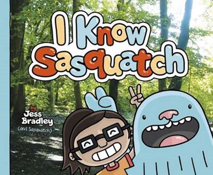 I Know Sasquatch, BRADLEY,  Jess - Gebonden - 9781479564828
